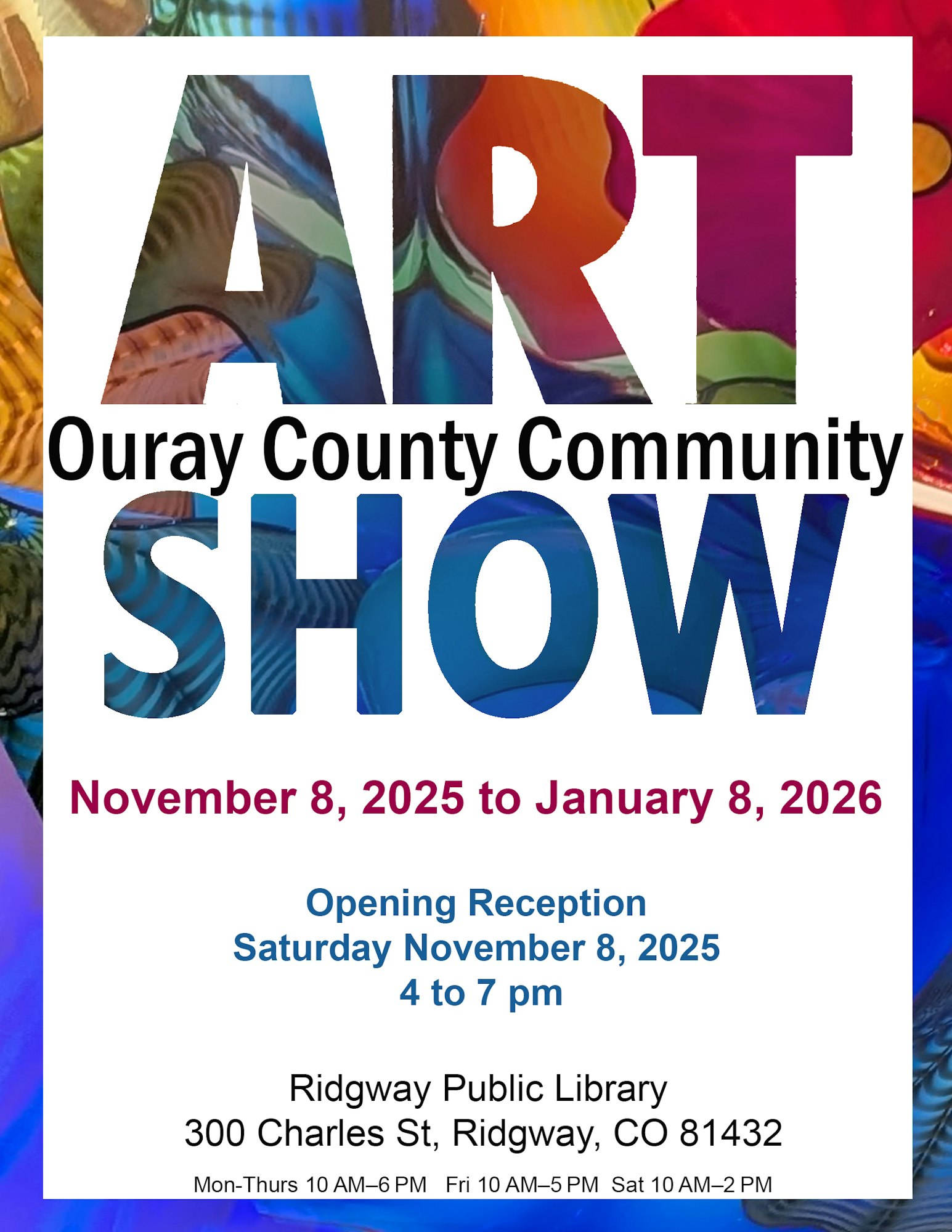 Ouray County Community Art Show, Nov 8, 2025 - Jan 8, 2026, at Ridgway Public Library. Reception: Nov 8, 2025, 4-7 pm.