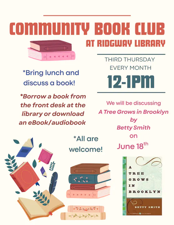 Join the Community Book Club at Ridgway Library on June 18, 12-1 PM to discuss "A Tree Grows in Brooklyn." Bring lunch!