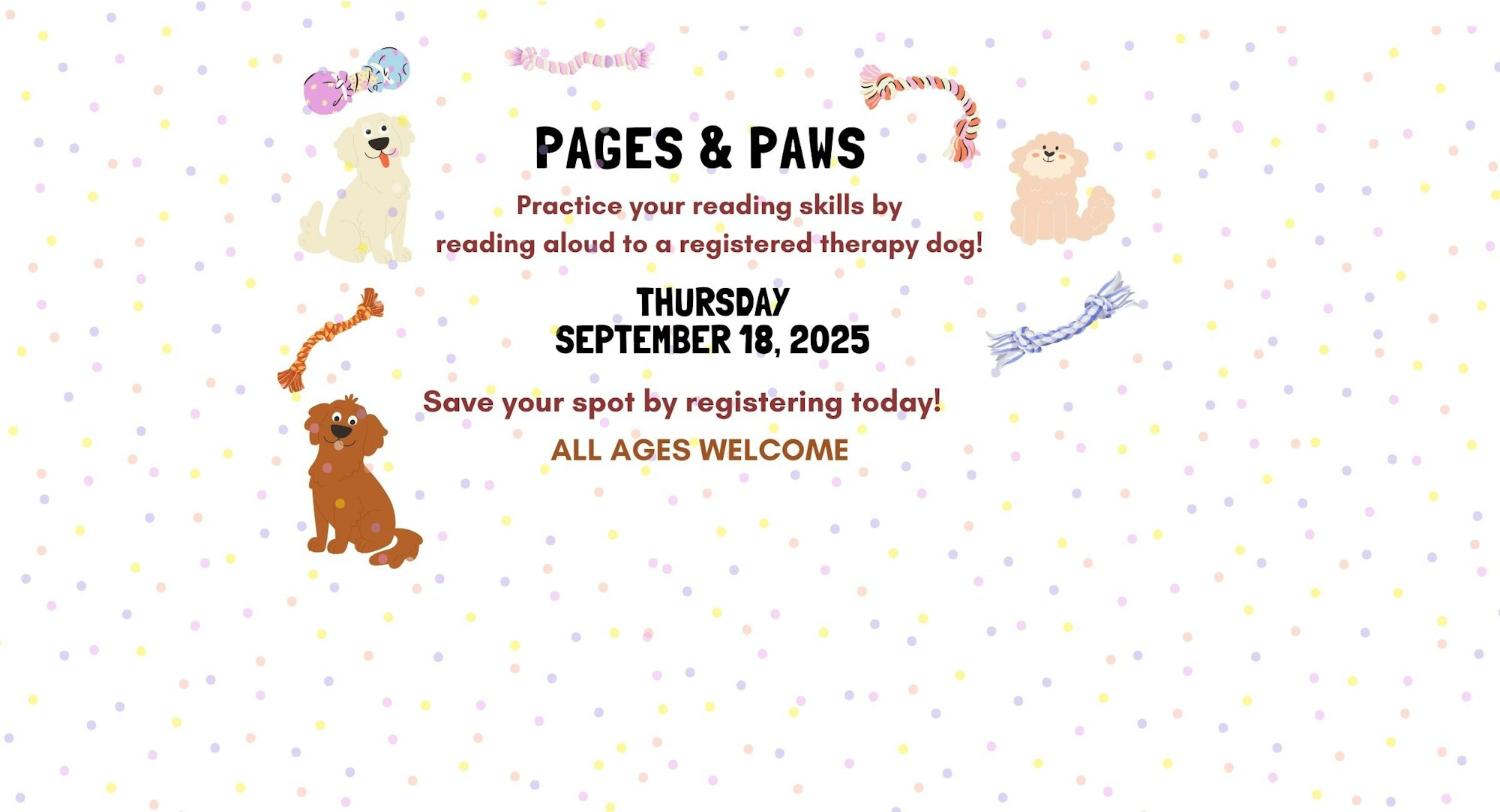 Pages & Paws event for reading with therapy dogs on September 18, 2025. Registration open, all ages welcome.