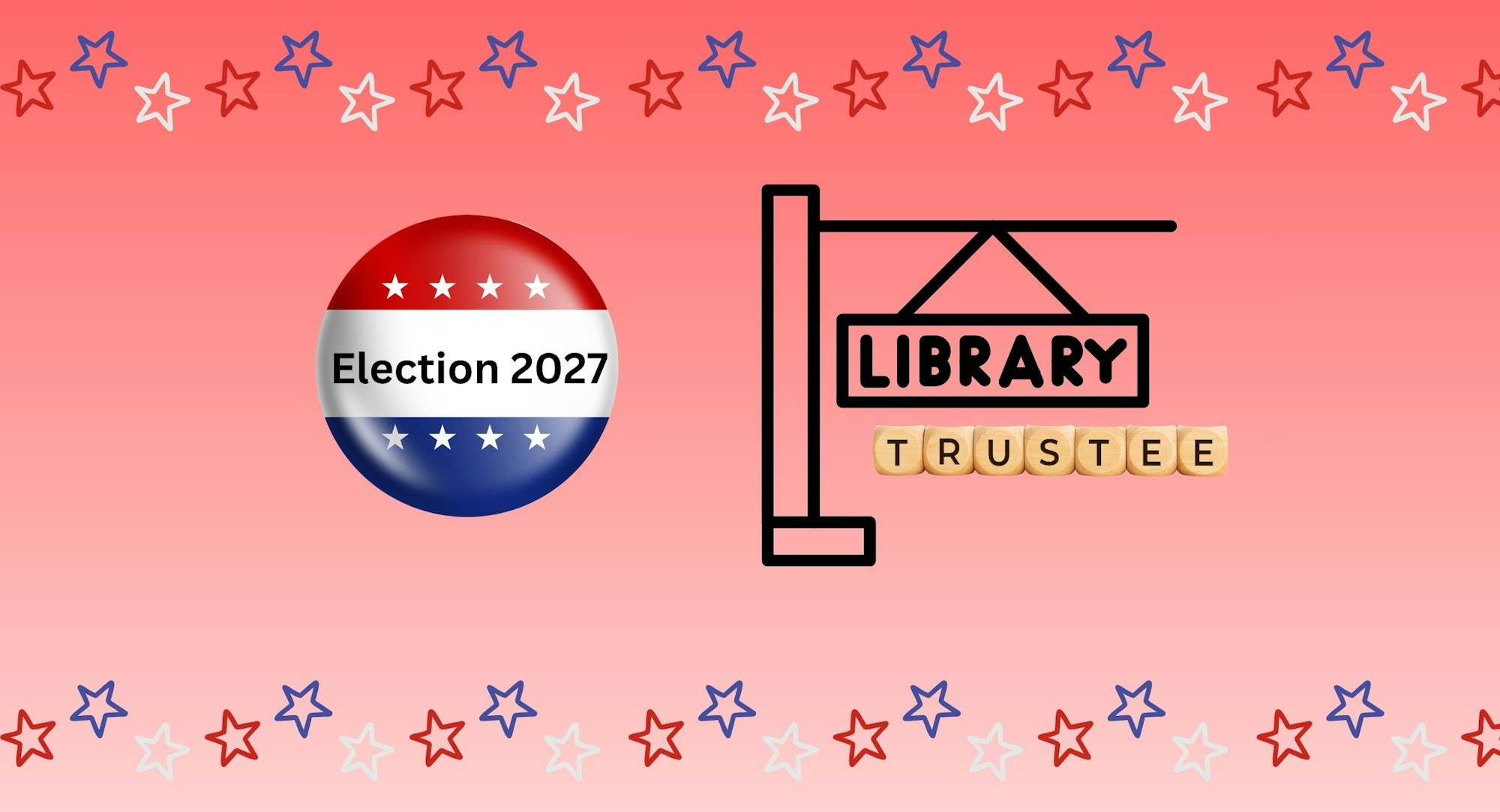 The image features a campaign button for "Election 2027" alongside a sign for a "Library Trustee," decorated with stars.