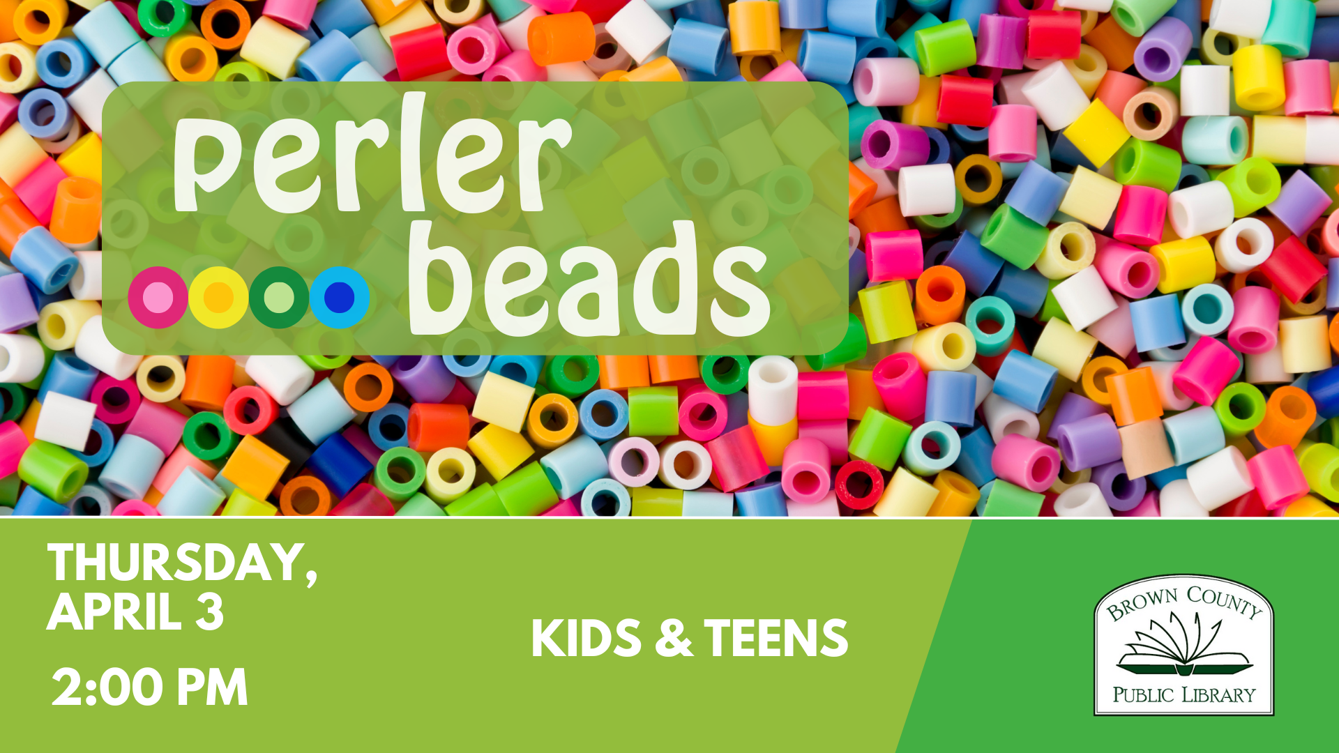 Invitation for a "Perler Beads" event for kids and teens at Brown County Public Library, Thursday, April 3, 2:00 PM.