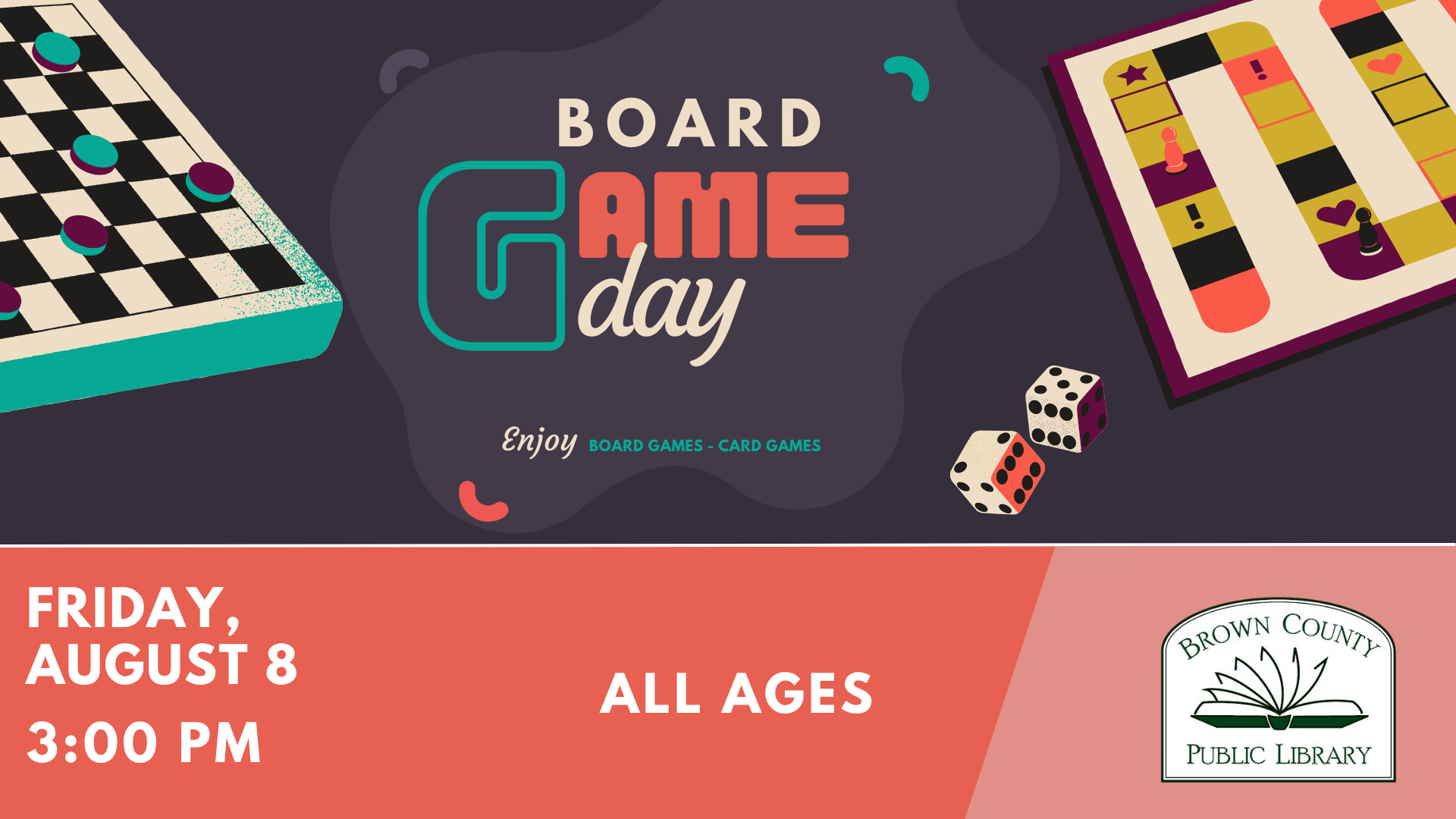 Board Game Day at Brown County Public Library, Friday, August 8, 3:00 PM. Enjoy board and card games. All ages welcome.