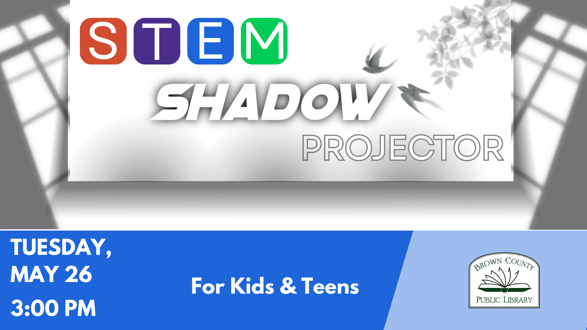 Event at Brown County Public Library: "STEM Shadow Projector" for kids & teens on May 26 at 3 PM.