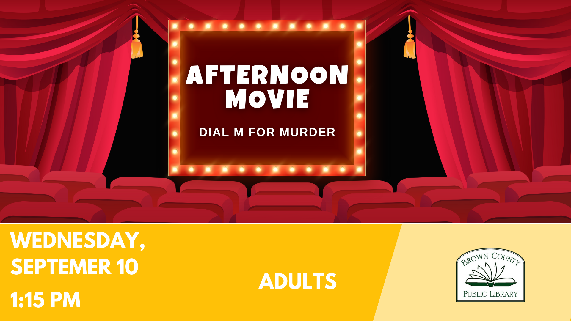 "Afternoon Movie: Dial M for Murder, September 10, 1:15 PM. Adults. Hosted by Brown County Public Library."