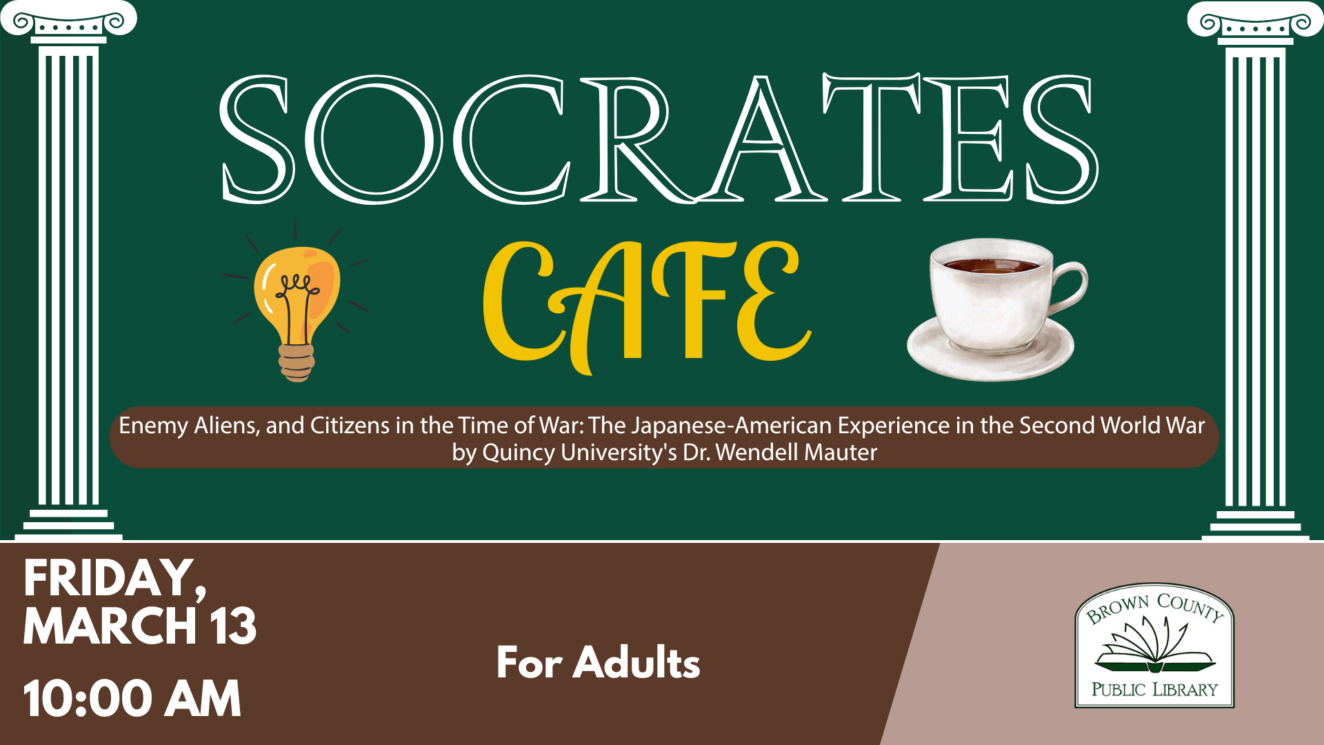 Event at Brown County Public Library: Socrates Cafe on March 13, 10 AM. Topic: Japanese-American experience in WWII. For adults.