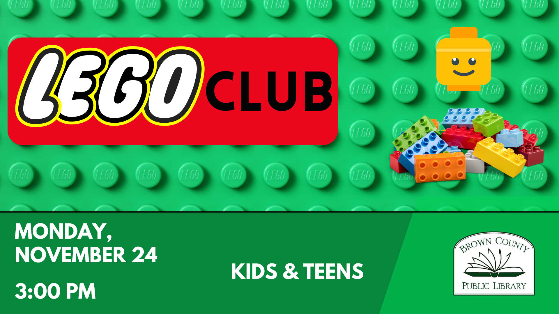 LEGO Club event for kids and teens on Monday, November 24 at 3:00 PM at Brown County Public Library.