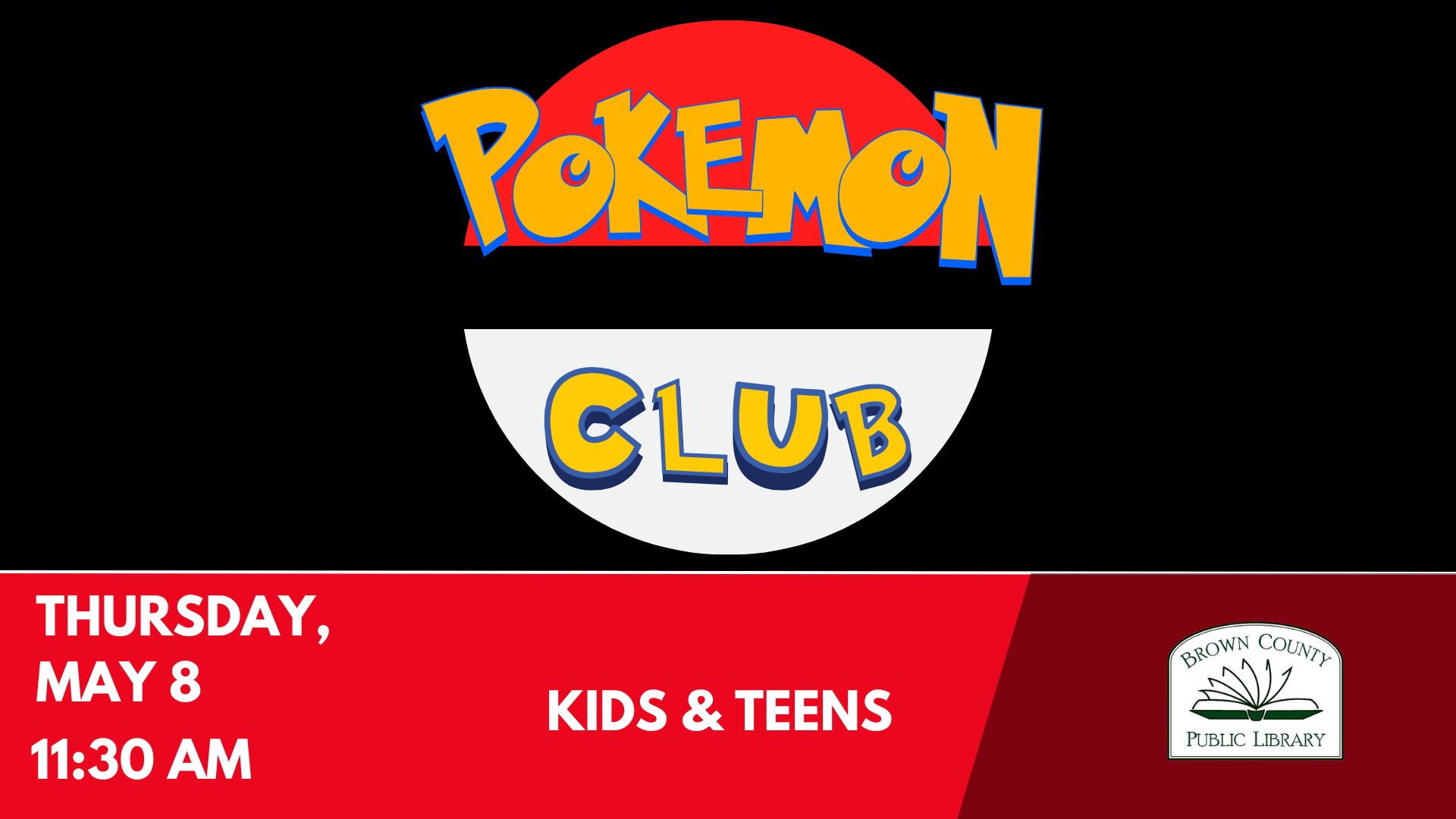 Pokémon Club event for kids and teens on Thursday, May 8 at 11:30 AM, held at Brown County Public Library.