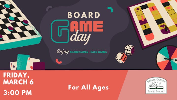 Join the Board Game Day at Brown County Public Library on March 6 at 3:00 PM. Fun for all ages with games!