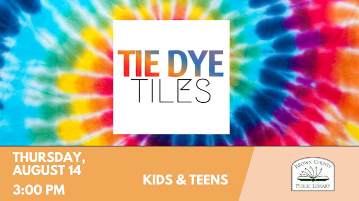 Tie Dye Tiles event for kids and teens at Brown County Public Library, Thursday, August 14, 3:00 PM.