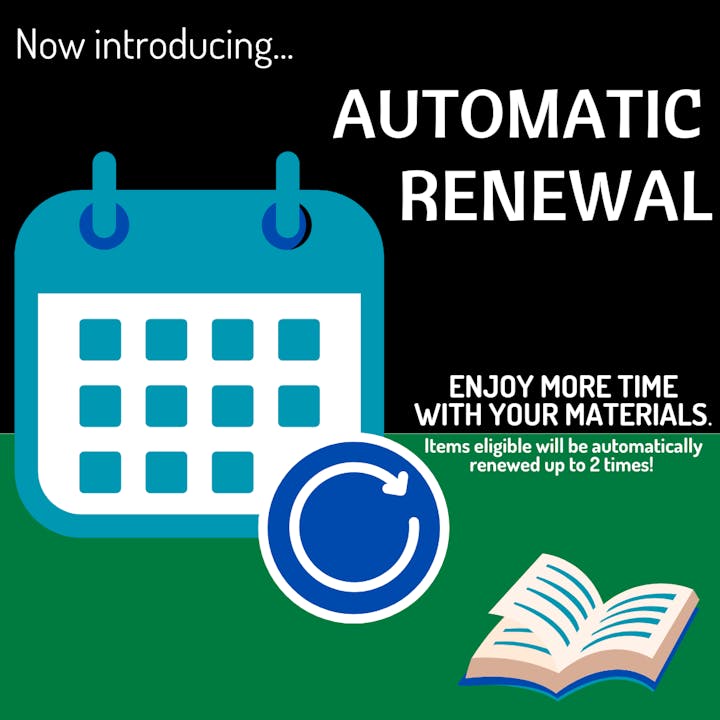 Introducing automatic renewal for materials, with eligible items renewed up to 2 times.