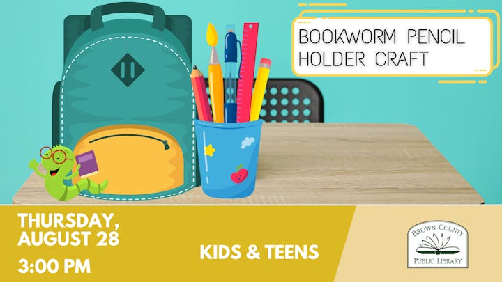 Bookworm Pencil Holder Craft event at Brown County Public Library, August 28, 3:00 PM, for kids & teens.