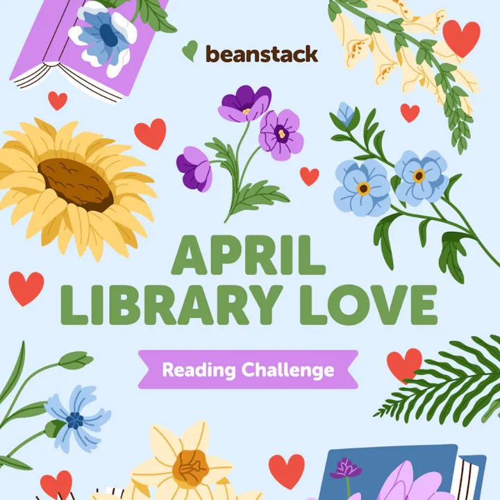 A colorful graphic promoting the "April Library Love Reading Challenge" with flowers and books, created by Beanstack.
