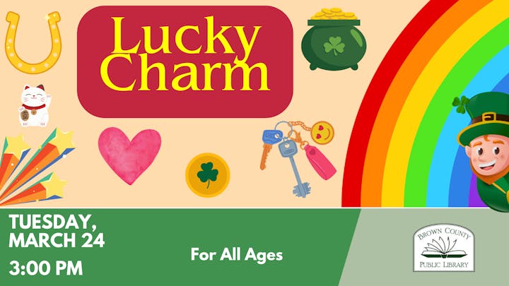 A colorful flyer for a "Lucky Charm" event at Brown County Public Library on March 24 at 3:00 PM, suitable for all ages.