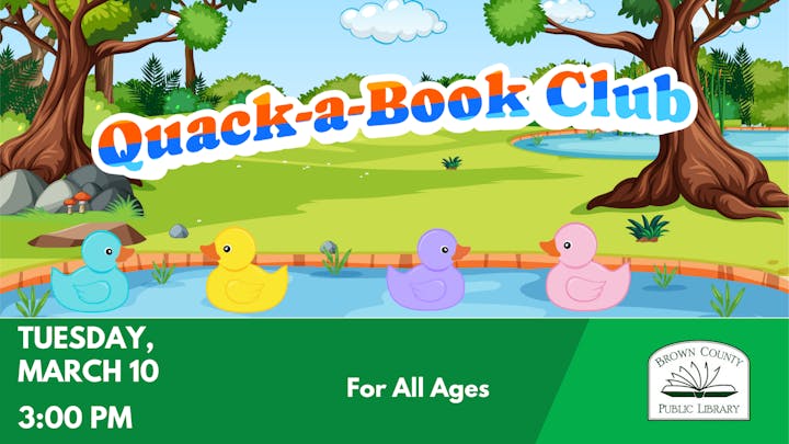 Promotional graphic for "Quack-a-Book Club" at Brown County Public Library. Event on March 10 at 3:00 PM, for all ages.