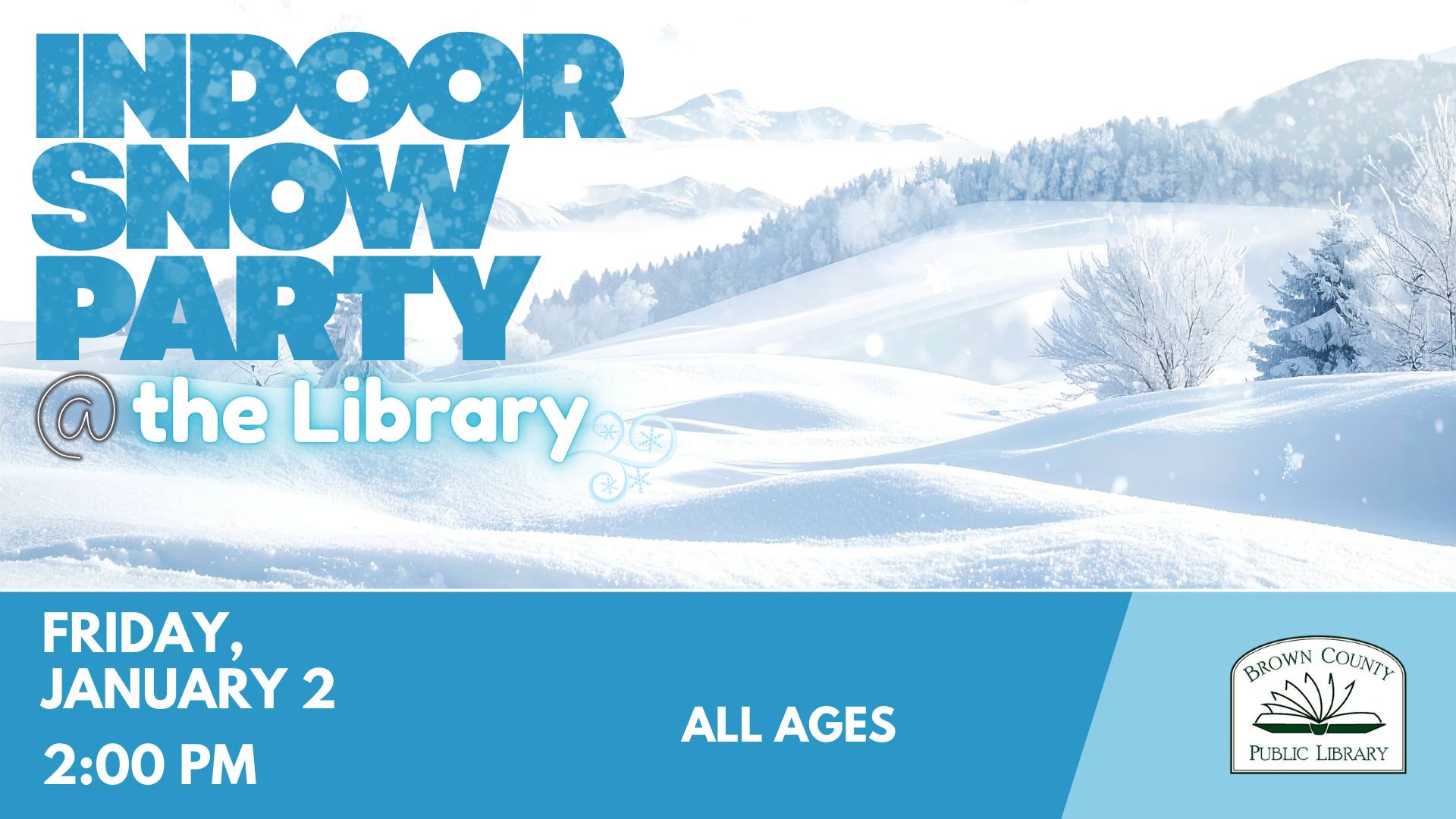 Join the Indoor Snow Party at Brown County Public Library on January 2 at 2:00 PM. Fun for all ages!