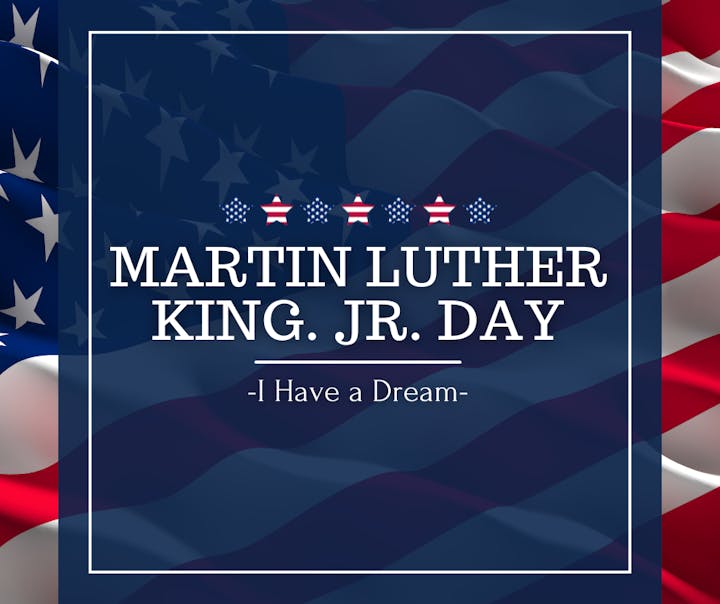 The image celebrates Martin Luther King Jr. Day, featuring patriotic colors and the iconic phrase "I Have a Dream."