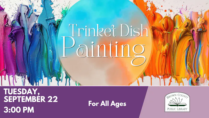 Event announcement for "Trinket Dish Painting" at Brown County Public Library on Sept 22 at 3 PM, open to all ages.