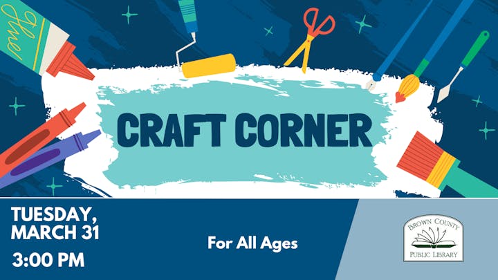 Announcement for a "Craft Corner" event at Brown County Public Library on March 31 at 3:00 PM, suitable for all ages.