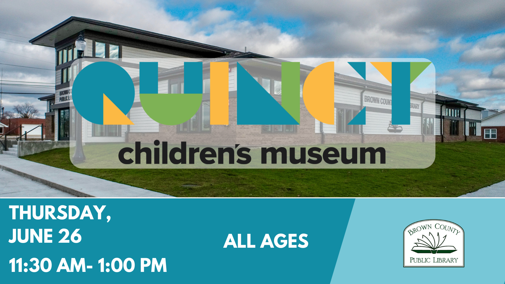 Quincy Children's Museum event at Brown County Library, Thursday, June 26, 11:30 AM - 1:00 PM, for all ages.