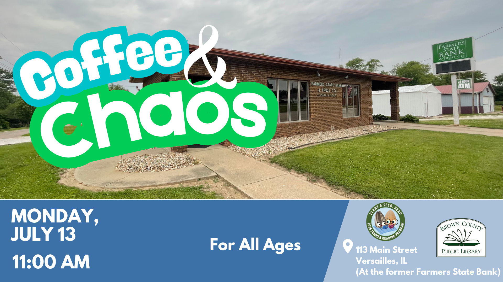 Event: Coffee & Chaos for all ages. Date: Monday, July 13, 11 AM. Location: 113 Main St, Versailles, IL (former Farmers State Bank).
