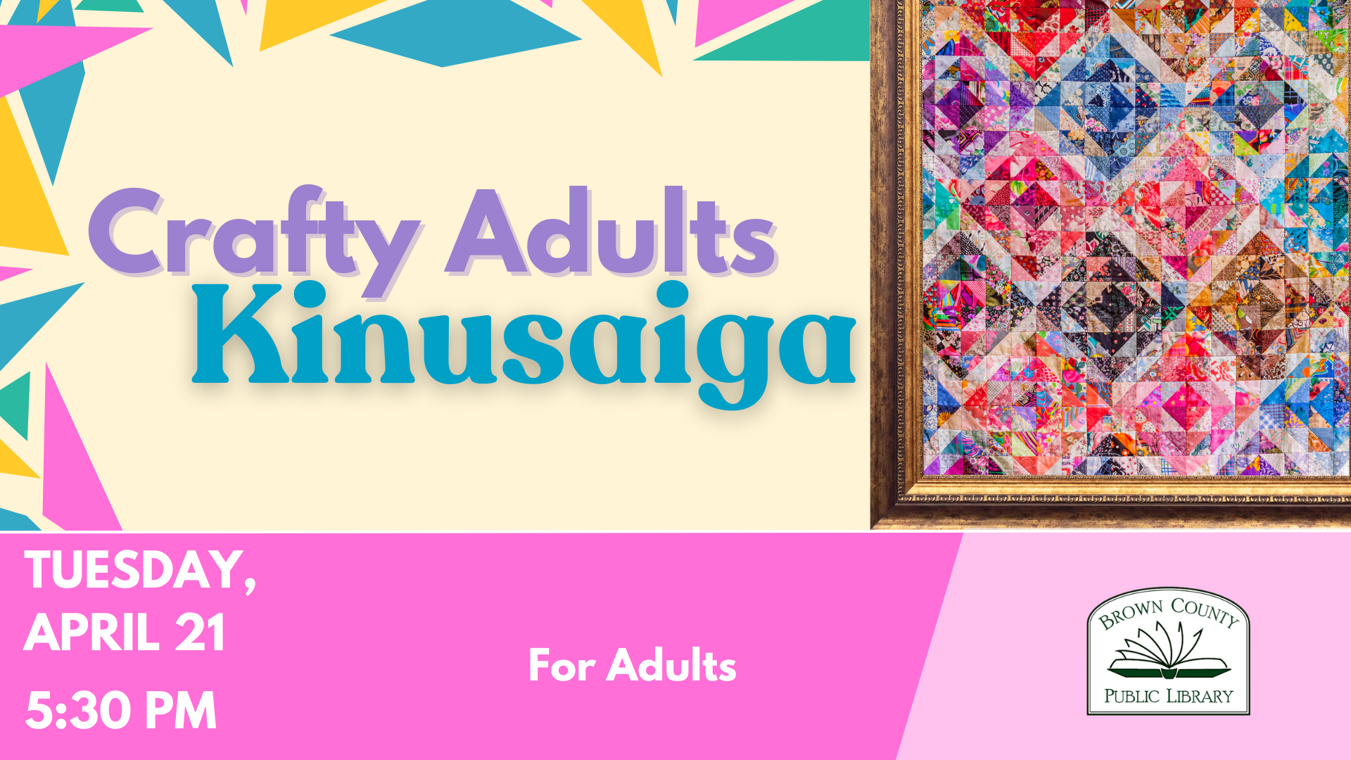 Event announcement for "Crafty Adults: Kinusaiga" at Brown County Public Library on April 21 at 5:30 PM. For adults.