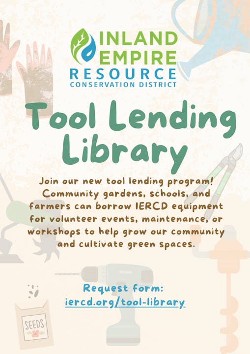 The Inland Empire Resource Conservation District offers a tool lending library for community gardens and schools. Borrow tools to cultivate green spaces!