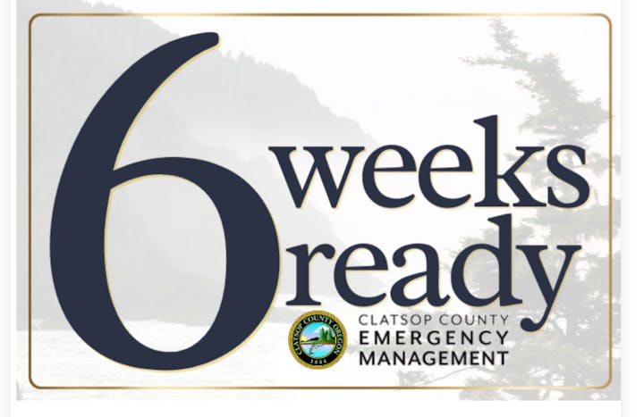 An emergency preparedness sign saying "6 weeks ready" from Clatsop County Emergency Management.