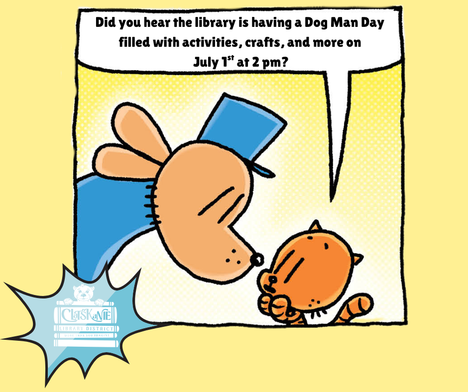 Cartoon with two animals discussing "Dog Man Day" at the library on July 1st, featuring activities and crafts at 2 pm.