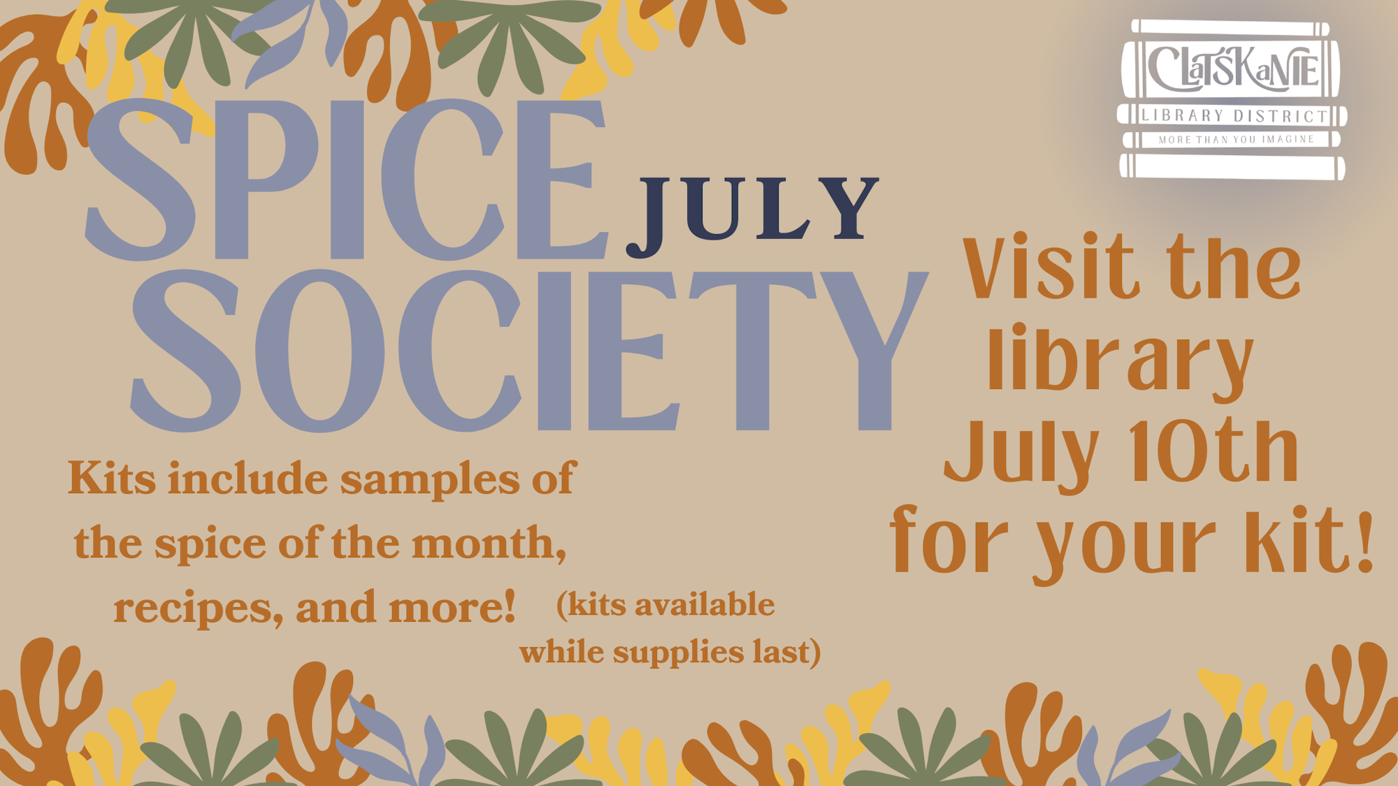 Spice Society July event. Kits with spice samples available July 10th at the library, while supplies last.
