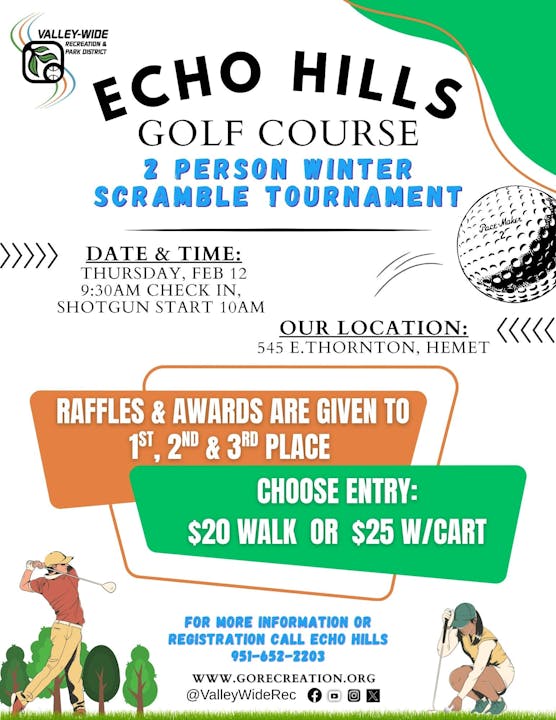 Echo Hills Golf Course hosts a 2-person winter scramble on Feb 12, with raffles & prizes. $20 walk, $25 w/cart. Details: 951-652-2203.