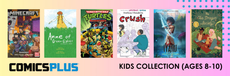 ComicsPlus Kids Collection (Ages 8-10) featuring covers of Minecraft, Anne of Green Gables, TMNT, Crush, Iyanu, and Tea Dragon Society.