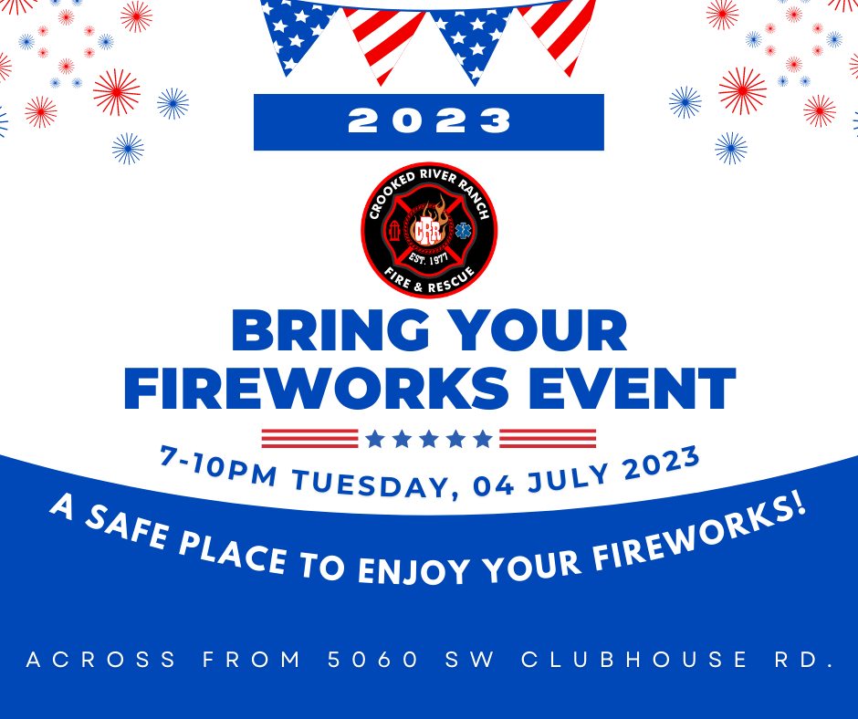 Join the Crooked River Ranch Fire & Rescue for a safe fireworks event on July 4, 2023, from 7-10 PM!