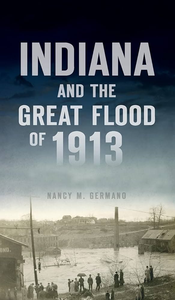 The image features a book cover titled "Indiana and the Great Flood of 1913" by Nancy M. Germano, depicting a flood scene.