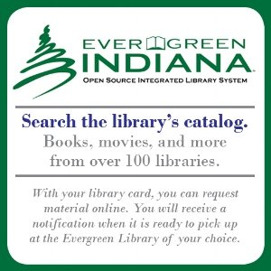 Logo of Evergreen Indiana library system, advertising access to books, movies, and more, highlighting online requests and pickup notifications.