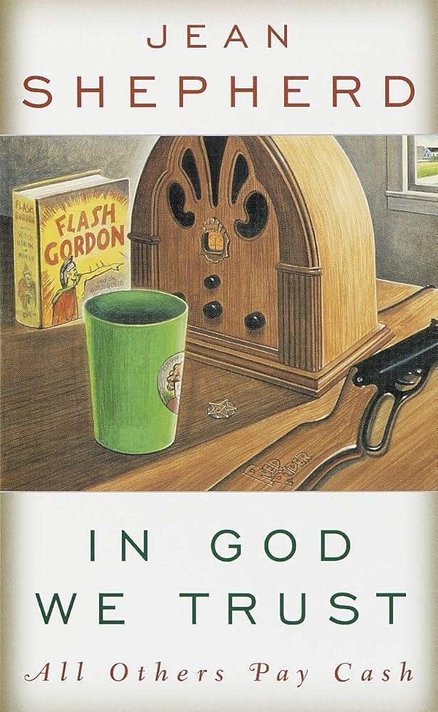 A book cover by Jean Shepherd titled "In God We Trust: All Others Pay Cash," featuring a vintage radio, a green cup, and a book.