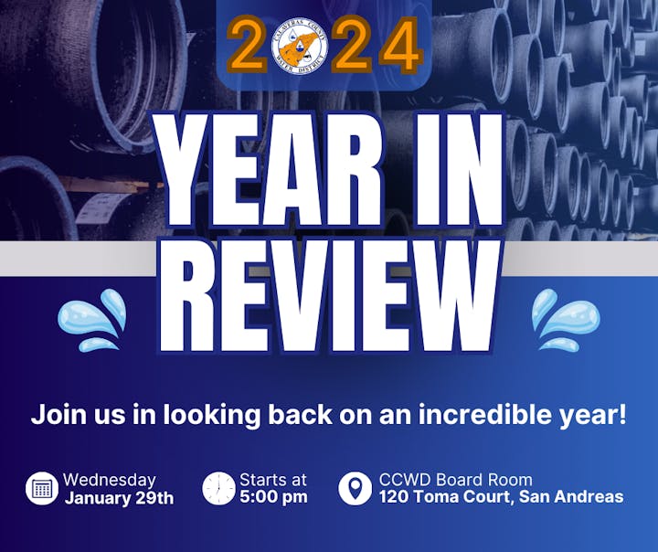 Year in Review event, January 29th at 5:00 pm, CCWD Board Room, 120 Toma Court, San Andreas.