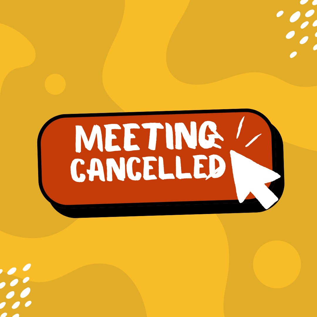 The image shows an orange background with the text "MEETING CANCELLED" and a white cursor icon.