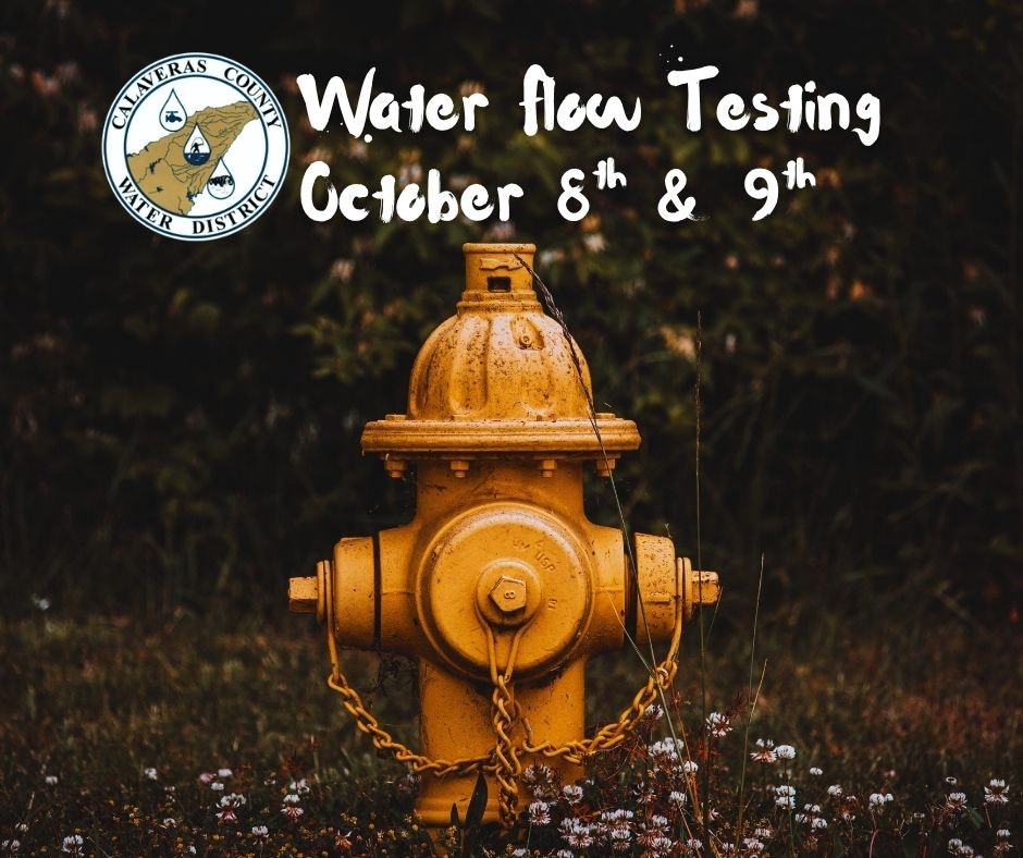 Yellow fire hydrant, Calaveras County Water District logo, text: "Water flow Testing October 8th & 9th."