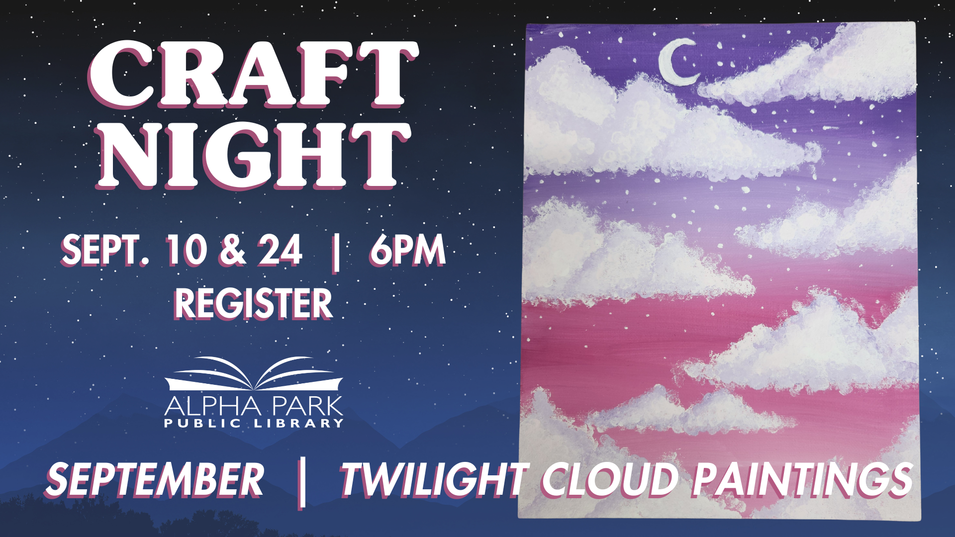 Craft Night event, Sept. 10 & 24, 6PM at Alpha Park Library. Twilight Cloud Paintings theme. Register to join.