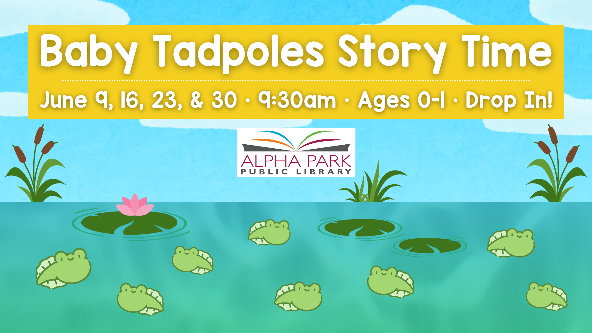 A flyer for "Baby Tadpoles Story Time" at Alpha Park Public Library on June 9, 16, 23, & 30 at 9:30 AM for ages 0-1.