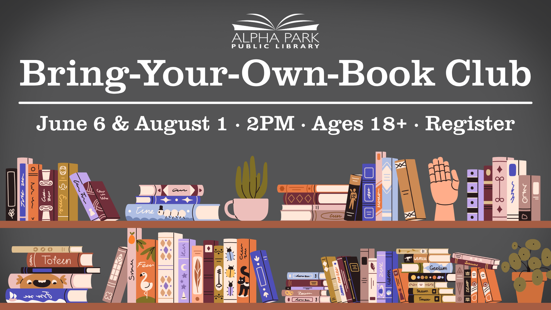 Alpha Park Public Library hosts a Bring-Your-Own-Book Club on June 6 & August 1 at 2 PM for ages 18+. Register to join!