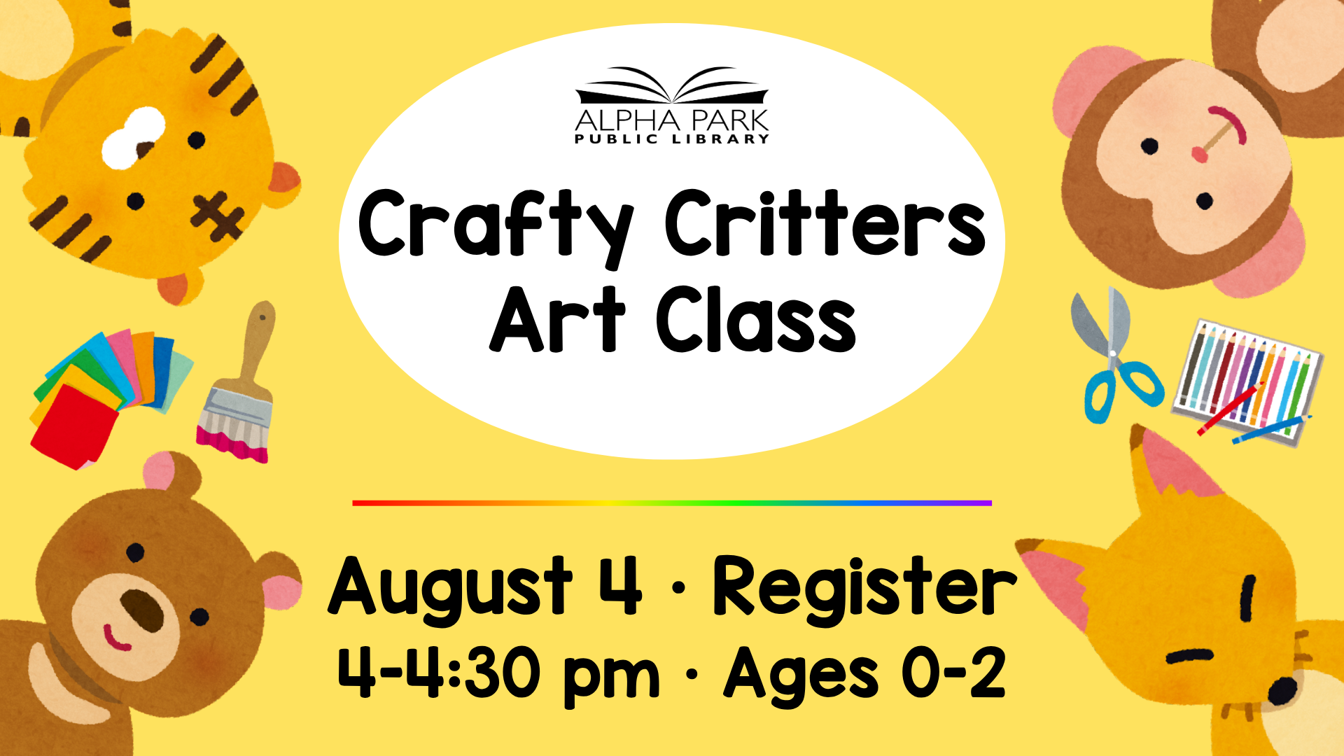 Crafty Critters Art Class at Alpha Park Library on August 4, 4-4:30 pm. Ages 0-2. Cute animal graphics included.