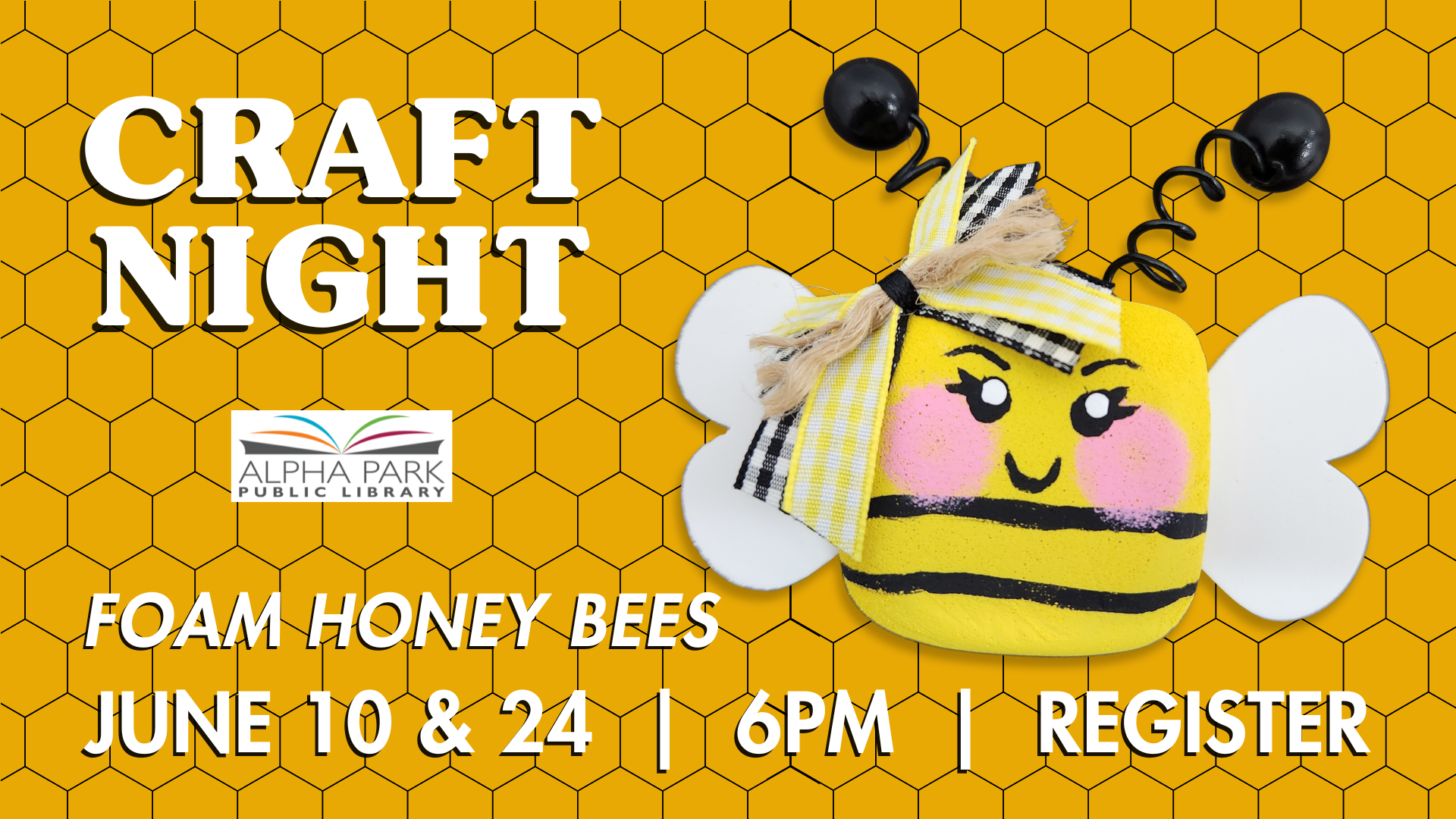 Image promotes a Craft Night at Alpha Park Public Library on June 10 & 24, featuring foam honey bee crafts at 6 PM.