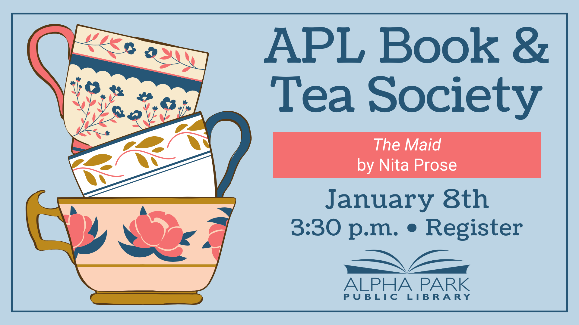 Join the APL Book & Tea Society on January 8th at 3:30 p.m. to discuss "The Maid" by Nita Prose. Register now!