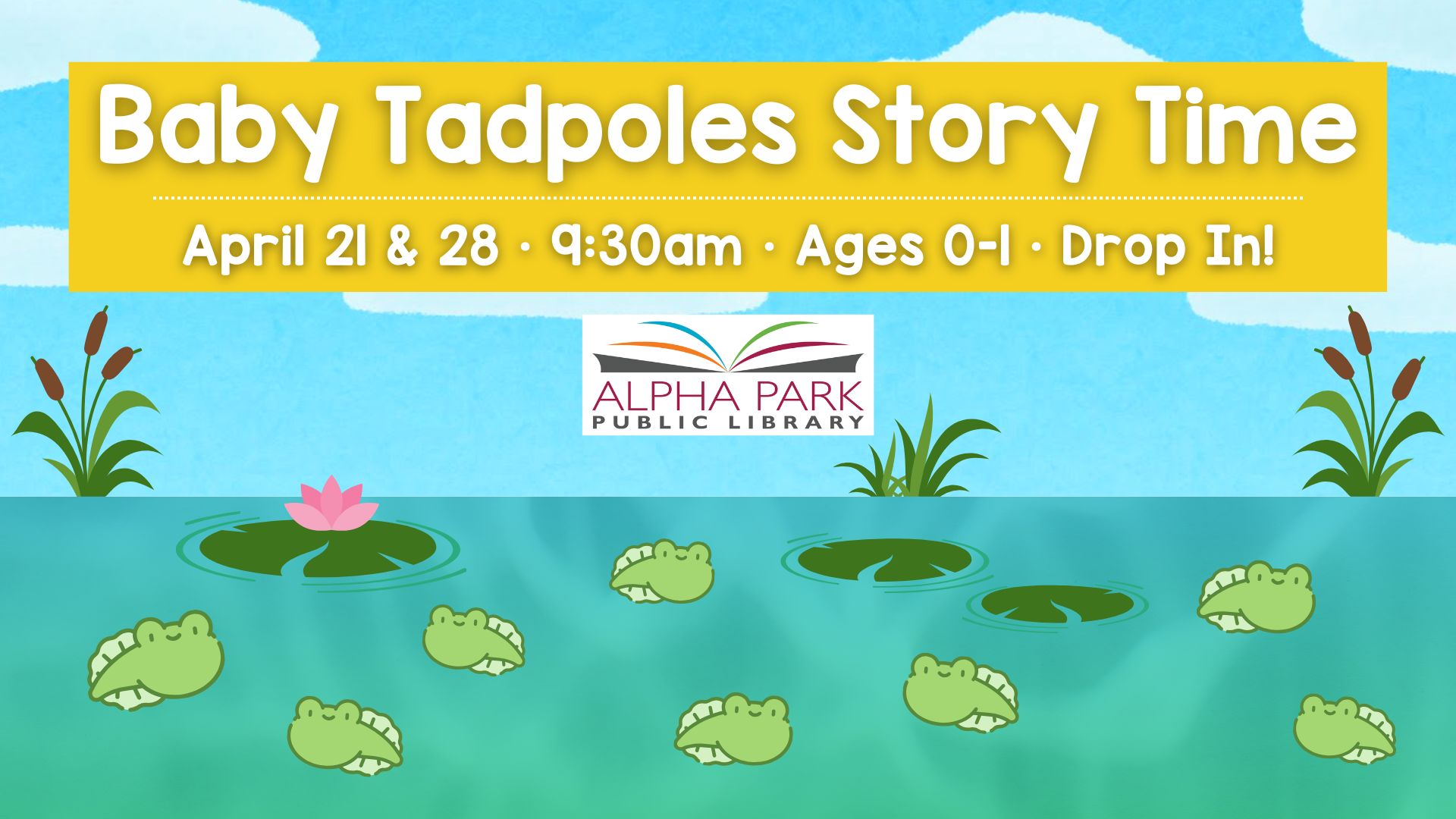 The image promotes "Baby Tadpoles Story Time" at Alpha Park Public Library on April 21 & 28 for ages 0-1 at 9:30 am.