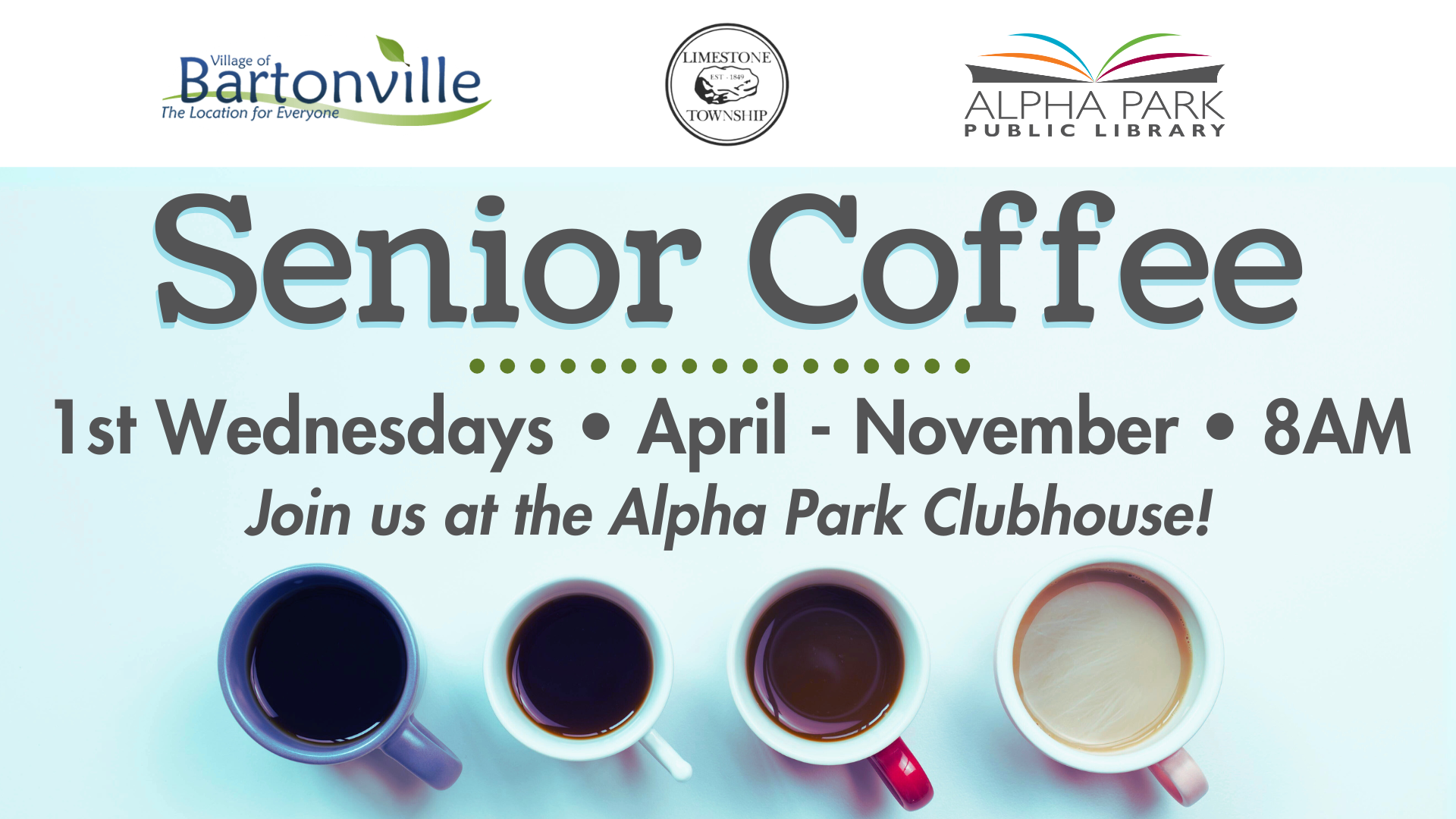 Announcement for Senior Coffee, 1st Wednesdays, April-November at 8 AM, Alpha Park Clubhouse, Bartonville.