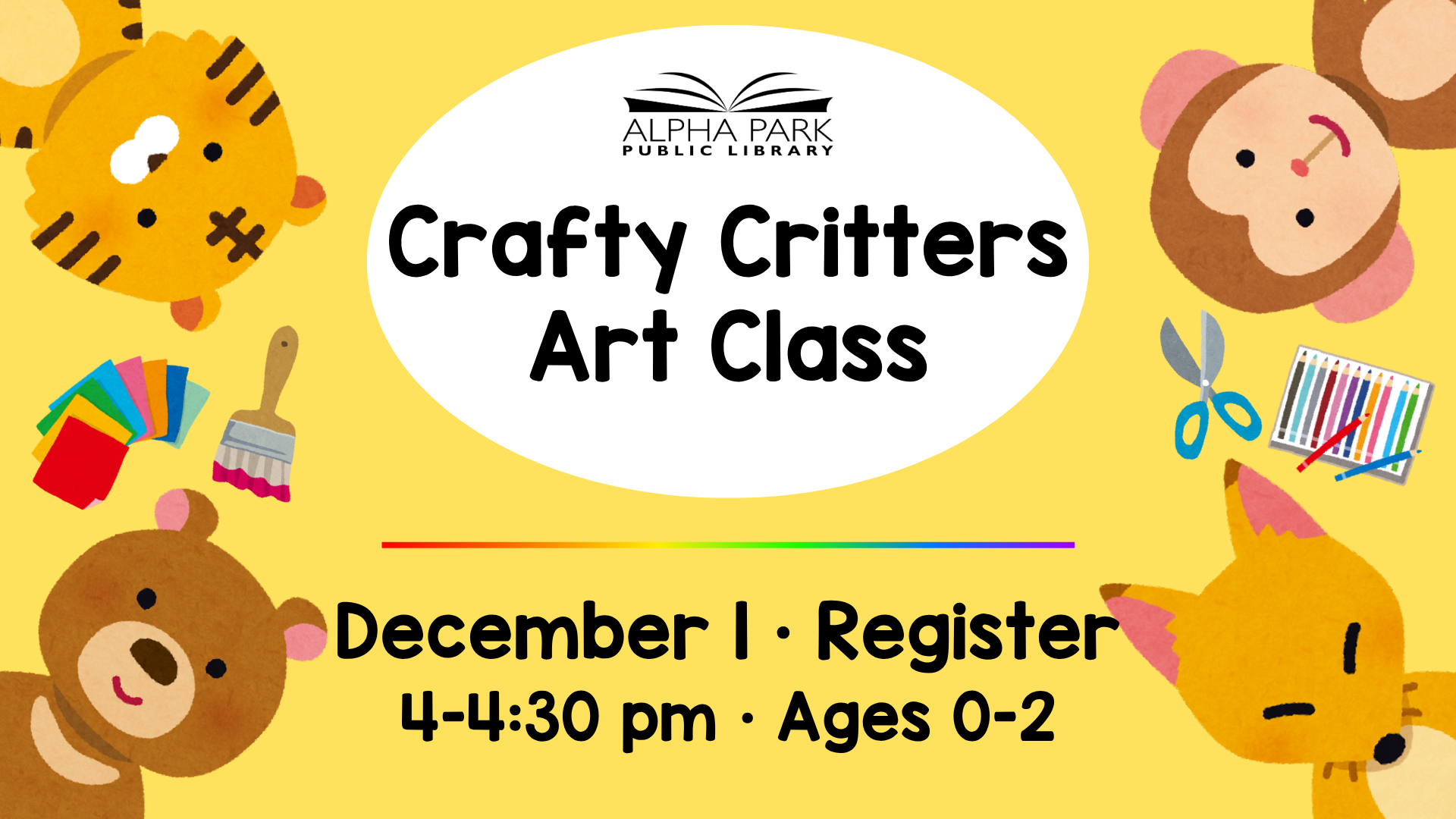 Alpha Park Library Crafty Critters Art Class on December 1, 4-4:30 pm, for ages 0-2. Features cute animals and art supplies.