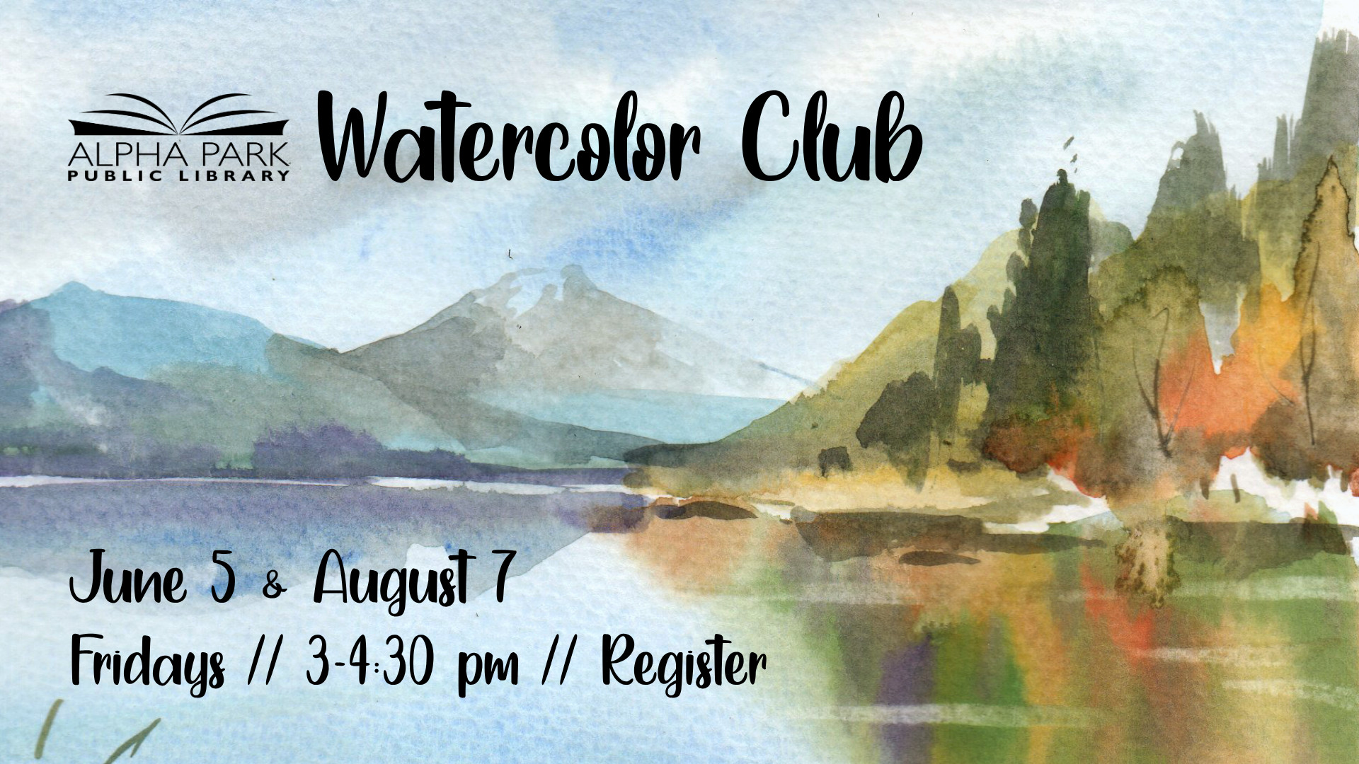Image promotes a Watercolor Club at Alpha Park Public Library, meeting on June 5 & August 7, Fridays from 3-4:30 PM. Register!