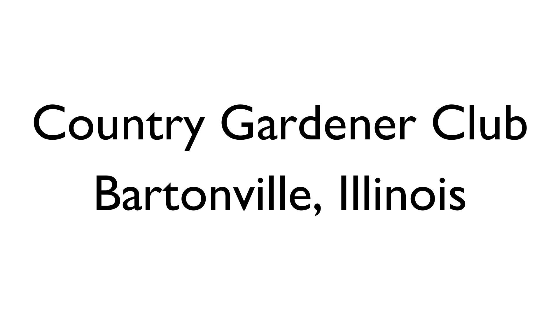 Text reads: "Country Gardener Club Bartonville, Illinois".