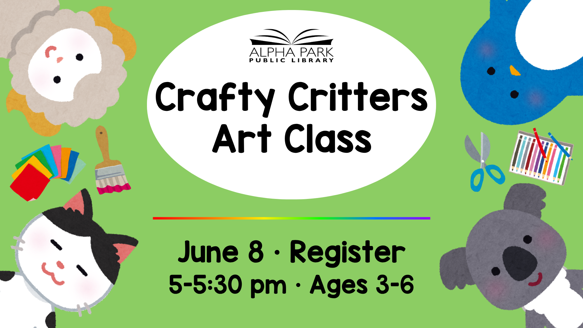 Announcement for "Crafty Critters Art Class" at Alpha Park Library on June 8, 5-5:30 PM, for kids ages 3-6. Register now!